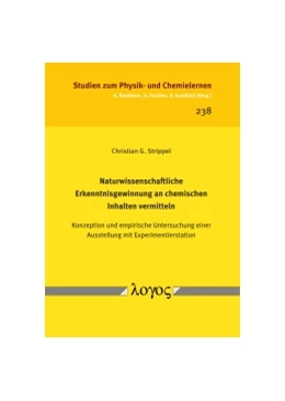 Abbildung von Strippel | Naturwissenschaftliche Erkenntnisgewinnung an chemischen Inhalten vermitteln | 1. Auflage | 2017 | 238 | beck-shop.de