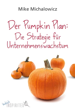 Abbildung von Michalowicz | Der Pumpkin Plan: Die Strategie für Unternehmenswachstum | 1. Auflage | 2018 | beck-shop.de