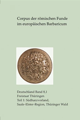 Abbildung von Corpus der römischen Funde im europäischen Barbaricum. Freistaat Thüringen | 1. Auflage | 2017 | beck-shop.de