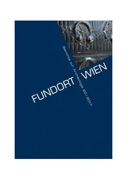 Abbildung von Museen der Stadt Wien - Stadtarchäologie | Fundort Wien 20/2017 | 1. Auflage | 2017 | beck-shop.de