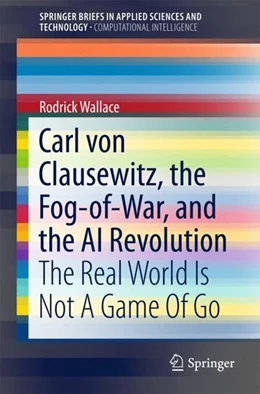 Abbildung von Wallace | Carl von Clausewitz, the Fog-of-War, and the AI Revolution | 1. Auflage | 2018 | beck-shop.de