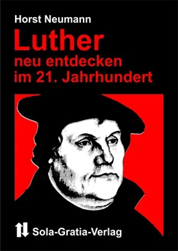 Abbildung von Neumann, H: Luther neu entdecken im 21. Jahrhundert | 1. Auflage | | beck-shop.de