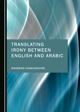 Abbildung von Chakhachiro | Translating Irony between English and Arabic | 1. Auflage | 2018 | beck-shop.de