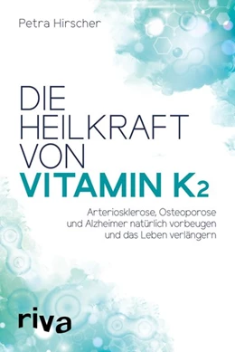 Abbildung von Hirscher | Die Heilkraft von Vitamin K2 | 1. Auflage | 2018 | beck-shop.de