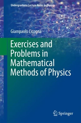 Abbildung von Cicogna | Exercises and Problems in Mathematical Methods of Physics | 1. Auflage | 2018 | beck-shop.de
