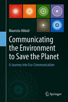 Abbildung von Abbati | Communicating the Environment to Save the Planet | 1. Auflage | 2019 | beck-shop.de