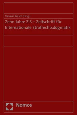 Abbildung von Rotsch | Zehn Jahre ZIS - Zeitschrift für Internationale Strafrechtsdogmatik | 1. Auflage | 2018 | beck-shop.de