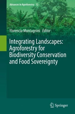 Abbildung von Montagnini | Integrating Landscapes: Agroforestry for Biodiversity Conservation and Food Sovereignty | 1. Auflage | 2018 | beck-shop.de