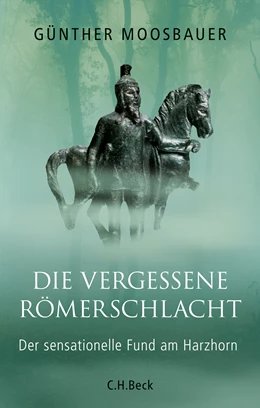 Abbildung von Moosbauer, Günther | Die vergessene Römerschlacht | 2. Auflage | 2022 | beck-shop.de
