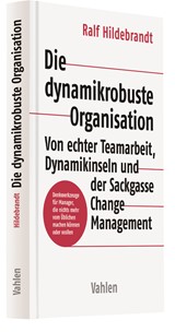 Abbildung von Hildebrandt | Die dynamikrobuste Organisation - Von echter Teamarbeit, Dynamikinseln und der Sackgasse Change Management | 2024 | beck-shop.de