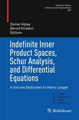 Abbildung von Alpay / Kirstein | Indefinite Inner Product Spaces, Schur Analysis, and Differential Equations | 1. Auflage | 2018 | beck-shop.de