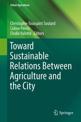 Abbildung von Soulard / Perrin | Toward Sustainable Relations Between Agriculture and the City | 1. Auflage | 2018 | beck-shop.de