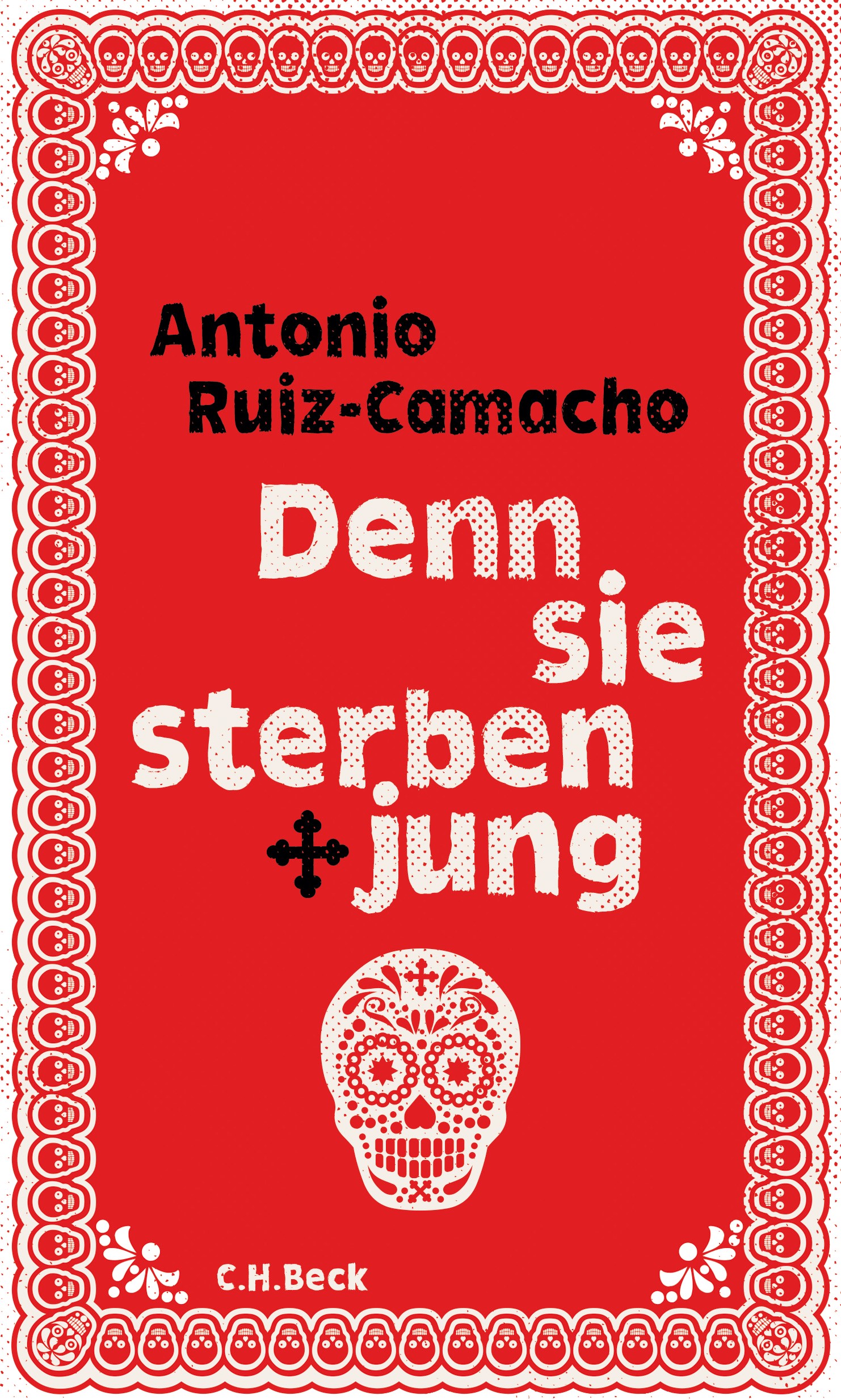 Cover: Ruiz-Camacho, Antonio, Denn sie sterben jung