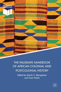 Abbildung von Shanguhyia / Falola | The Palgrave Handbook of African Colonial and Postcolonial History | 1. Auflage | 2018 | beck-shop.de