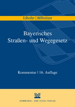 Abbildung von Edhofer / Willmitzer | Bayerisches Straßen- und Wegegesetz | 16. Auflage | 2018 | beck-shop.de