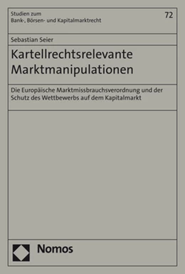 Abbildung von Seier | Kartellrechtsrelevante Marktmanipulationen | 1. Auflage | 2018 | 72 | beck-shop.de