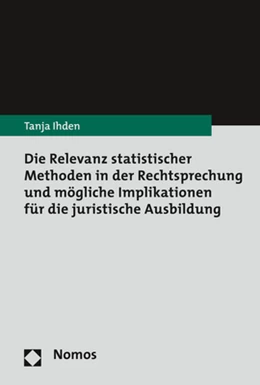 Abbildung von Ihden | Die Relevanz statistischer Methoden in der Rechtsprechung und mögliche Implikationen für die juristische Ausbildung | 1. Auflage | 2018 | beck-shop.de