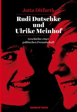 Abbildung von Ditfurth | Rudi Dutschke und Ulrike Meinhof | 1. Auflage | 2018 | beck-shop.de