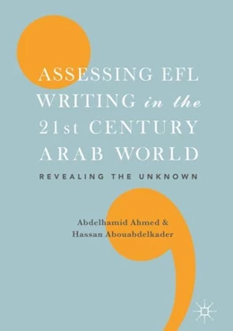 Abbildung von Ahmed / Abouabdelkader | Assessing EFL Writing in the 21st Century Arab World | 1. Auflage | 2018 | beck-shop.de