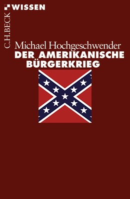 Cover: Hochgeschwender, Michael, Der amerikanische Bürgerkrieg