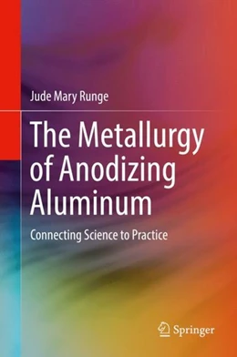 Abbildung von Runge | The Metallurgy of Anodizing Aluminum | 1. Auflage | 2018 | beck-shop.de