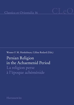 Abbildung von Henkelman / Redard | Persian Religion in the Achaemenid Period / La religion perse à l'époque achéménide | 1. Auflage | 2017 | beck-shop.de