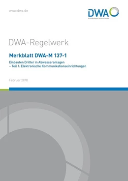 Abbildung von Merkblatt DWA-M 137-1 Einbauten Dritter in Abwasseranlagen - Teil 1: Elektronische Kommunikationseinrichtungen | 1. Auflage | 2018 | beck-shop.de