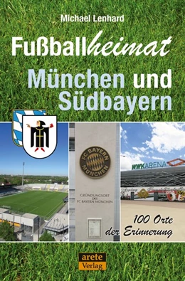 Abbildung von Lenhard | Fußballheimat München und Südbayern | 1. Auflage | 2018 | beck-shop.de