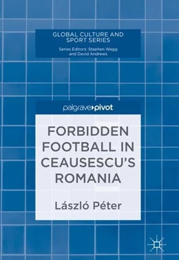 Abbildung von Péter | Forbidden Football in Ceausescu's Romania | 1. Auflage | 2018 | beck-shop.de