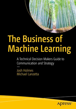 Abbildung von Holmes / Lanzetta | The Business of Machine Learning | 1. Auflage | 2022 | beck-shop.de