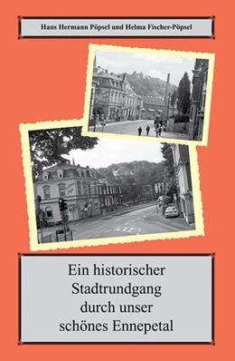Abbildung von Pöpsel / Fischer-Pöpsel | Ein historischer Spaziergang durch unser schönes Ennepetal | 1. Auflage | 2018 | beck-shop.de