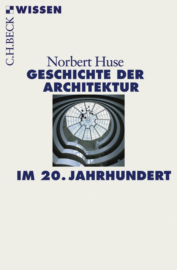 Cover: Huse, Norbert, Geschichte der Architektur im 20. Jahrhundert