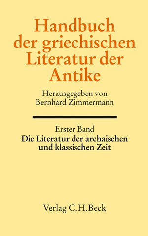 Cover: , Handbuch der Altertumswissenschaft.: Handbuch der griechischen Literatur der Antike Band 1: Die Literatur der archaischen und klassischen Zeit