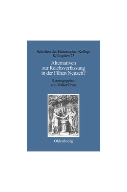 Abbildung von Press / Stievermann | Alternativen zur Reichsverfassung in der Frühen Neuzeit? | 1. Auflage | 2018 | beck-shop.de