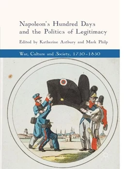 Abbildung von Astbury / Philp | Napoleon's Hundred Days and the Politics of Legitimacy | 1. Auflage | 2018 | beck-shop.de