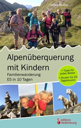 Abbildung von Wolter | Alpenüberquerung mit Kindern - Familienwanderung E5 in 10 Tagen | 1. Auflage | 2020 | beck-shop.de