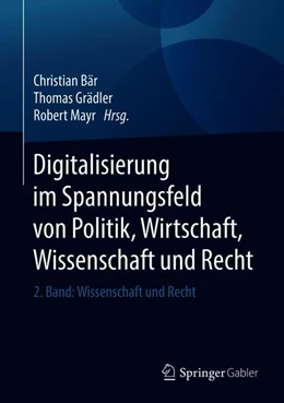 Abbildung von Bär / Grädler | Digitalisierung im Spannungsfeld von Politik, Wirtschaft, Wissenschaft und Recht | 1. Auflage | 2018 | beck-shop.de