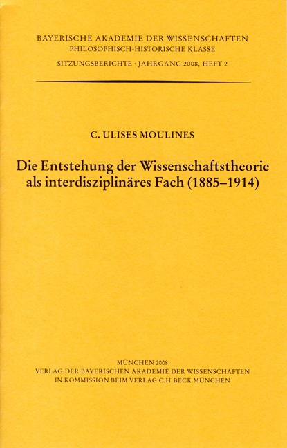 Cover: Moulines, C. Ulises, Die Entstehung der Wissenschaftstheorie als interdisziplinäres Fach (1885 - 1914)