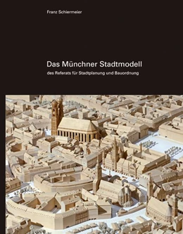 Abbildung von Schiermeier | Das Münchner Stadtmodell | 1. Auflage | 2018 | beck-shop.de
