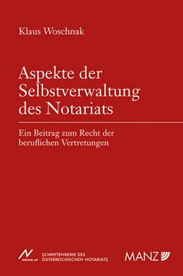 Abbildung von Woschnak | Aspekte der Selbstverwaltung des Notariats | 1. Auflage | 2018 | 60 | beck-shop.de