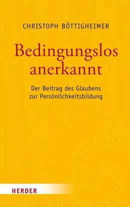 Abbildung von Böttigheimer | Bedingungslos anerkannt | 1. Auflage | 2018 | beck-shop.de