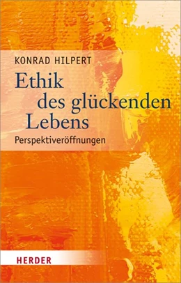 Abbildung von Hilpert | Ethik des glückenden Lebens | 1. Auflage | 2018 | beck-shop.de