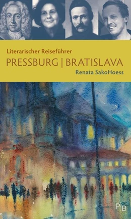 Abbildung von SakoHoess | Literarischer Reiseführer Pressburg/Bratislava | 1. Auflage | 2017 | beck-shop.de