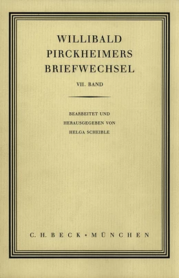 Abbildung von Scheible, Helga | Willibald Pirckheimers Briefwechsel VII. Band | 1. Auflage | 2009 | beck-shop.de