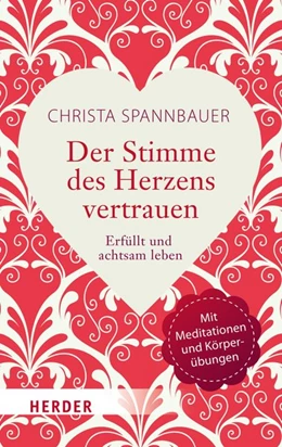 Abbildung von Spannbauer | Der Stimme des Herzens vertrauen | 1. Auflage | 2018 | beck-shop.de
