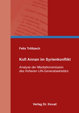 Abbildung von Tröltzsch | Kofi Annan im Syrienkonflikt | 1. Auflage | 2018 | 58 | beck-shop.de