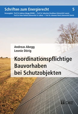 Abbildung von Abegg / Dörig | Koordinationspflichtige Bauvorhaben bei Schutzobjekten | 1. Auflage | 2017 | Band 5 | beck-shop.de
