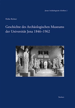 Abbildung von Richter | Geschichte des Archäologischen Museums der Universität Jena 1846-1962 | 1. Auflage | 2018 | 2 | beck-shop.de