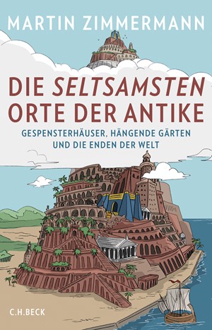 Cover: Martin Zimmermann, Die seltsamsten Orte der Antike