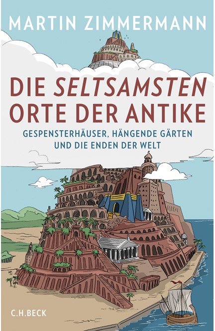 Cover: Martin Zimmermann, Die seltsamsten Orte der Antike